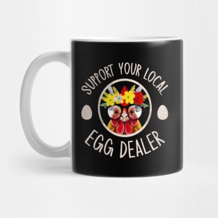 Support Your Local Egg Dealer for Funny Chicken Farmer Farm Mug